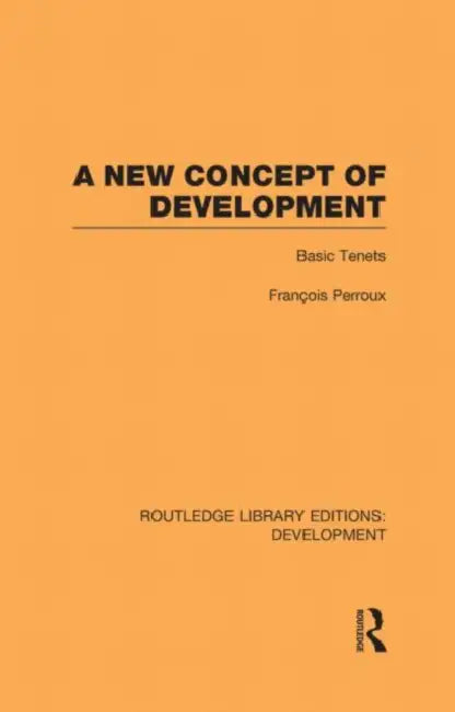 A New Concept of Development: Basic Tenets by Francois Perroux