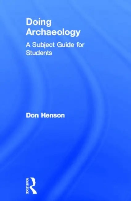 Doing Archaeology: A Subject Guide for Students by Donald Henson
