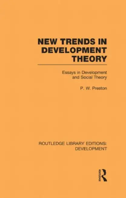 New Trends in Development Theory: Essays in Development and Social Theory by Peter Preston