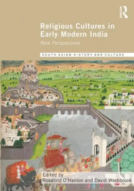 Religious Cultures in Early Modern India by Rosalind O'Hanlon