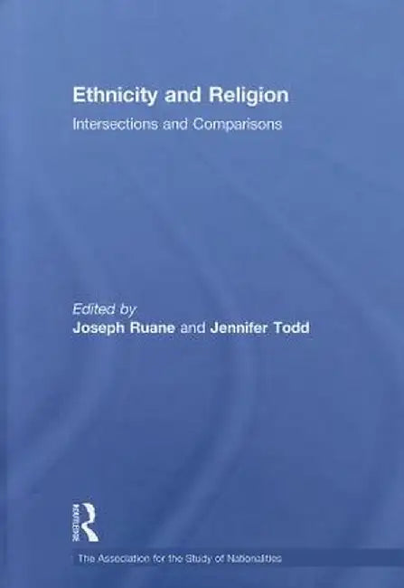 Ethnicity and Religion: Intersections and Comparisons by Joseph Ruane
