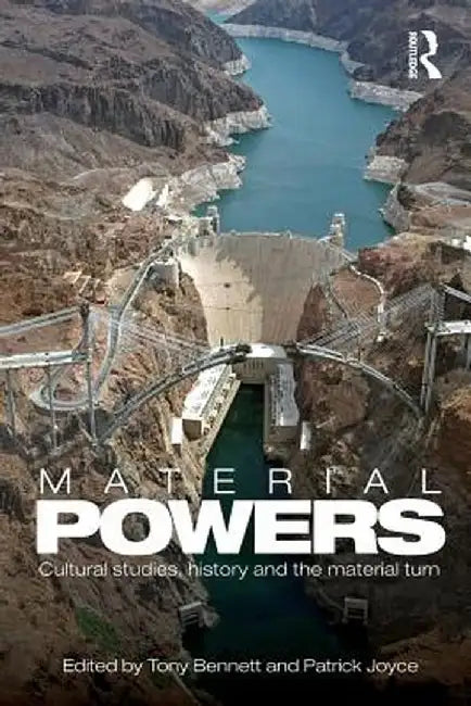 Material Powers: Cultural Studies, History and the Material Turn by Tony Bennett