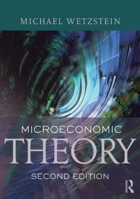 Microeconomic Theory: Concepts and Connections by Michael Wetzstein