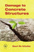 Damage to Concrete Structures by Geert De Schutter