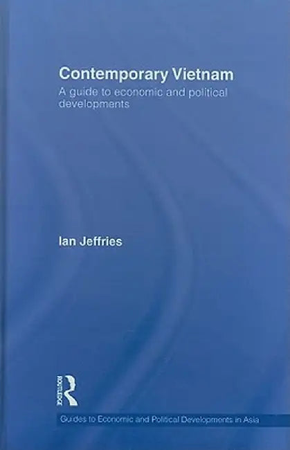 Contemporary Vietnam: A Guide to Economic and Political Developments by Ian Jeffries