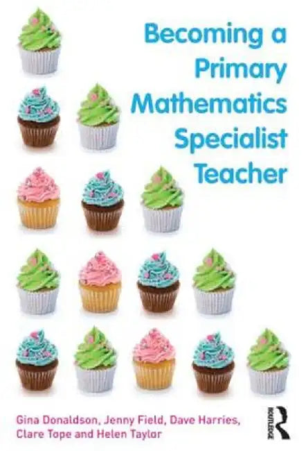Becoming a Primary Mathematics Specialist Teacher by Gina Donaldson