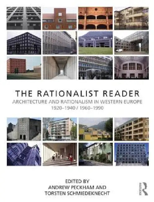 The Rationalist Reader: Architecture and Rationalism in Western Europe 1920-1940 / 1960-1990 by Andrew Peckham