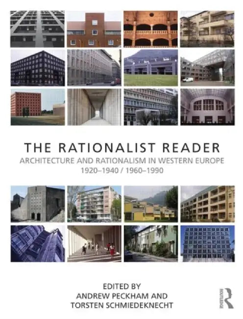 The Rationalist Reader: Architecture and Rationalism in Western Europe 1920-1940 / 1960-1990 by Andrew Peckham