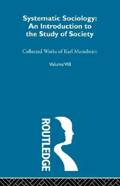 Systematic Sociology: An Introduction to the Study of Society by Karl Mannheim