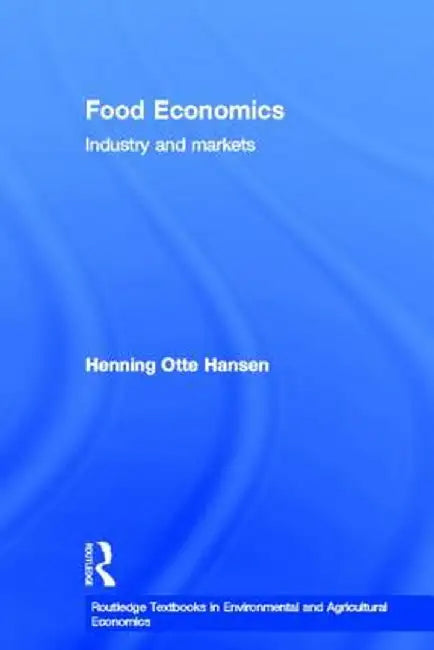 Food Economics: Industry and Markets by Henning Hansen