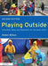 Playing Outside: Activities, Ideas and Inspiration for the Early Years by Helen Bilton
