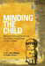Minding the Child: Mentalization-Based Interventions with Children, Young People and their Families by Nick Midgley