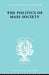 Politics of Mass Society by William Kornhauser