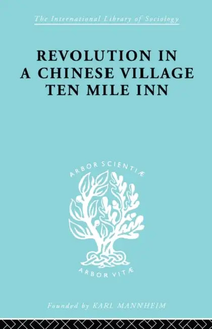 Revolution in a Chinese Village: Ten Mile Inn by David Crook, Isabel Crook