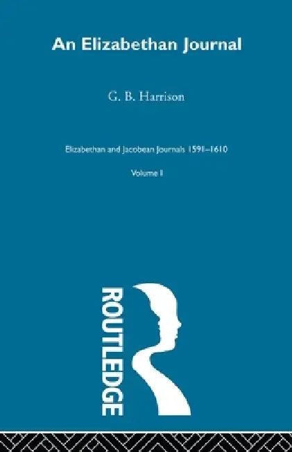 An Elizabethan Journal V1 by G. B. Harrison