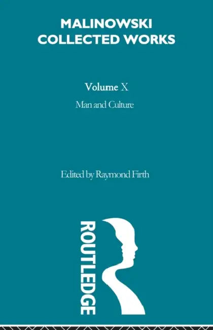 Man and Culture: An Evaluation of the Work of Malinowski [1957] by Bronislaw Malinowski, Raymond William Firth