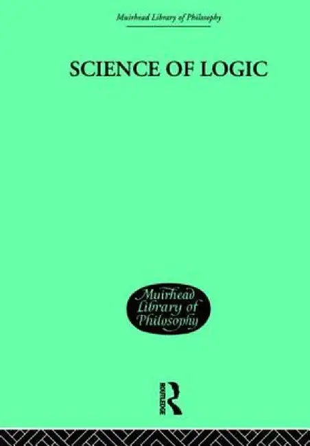 Science of Logic by G W F Hegel