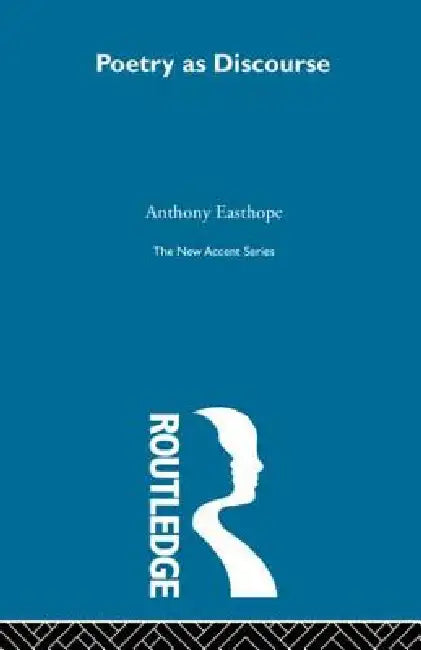 Poetry as Discourse by Antony Easthope