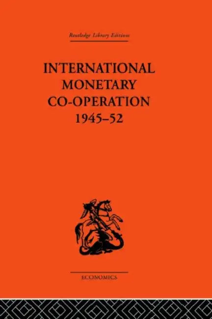 International Monetary Co-Operation 1945-52 by Brian Tew