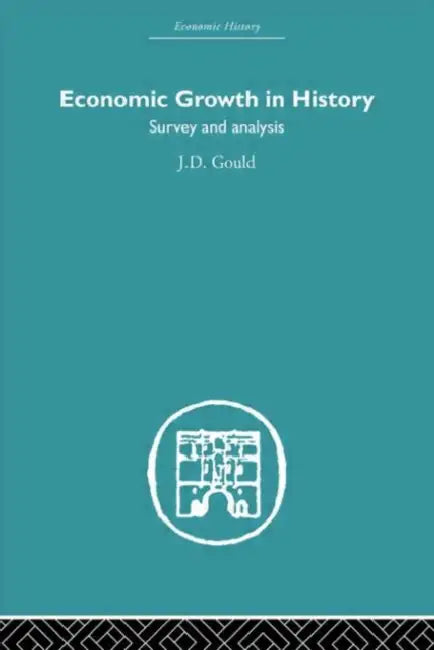 Economic Growth in History: Survey and Analysis by J. D. Gould