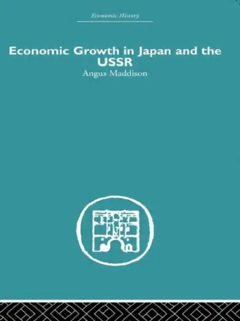 Economic Growth in Japan and the USSR by Angus Maddison