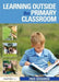 Learning Outside the Primary Classroom by Fred Sedgwick