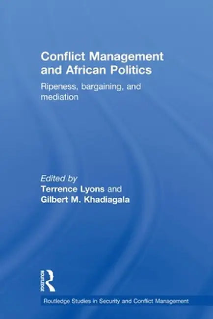 Conflict Management and African Politics: Ripeness, Bargaining, and Mediation by Terrence Lyons