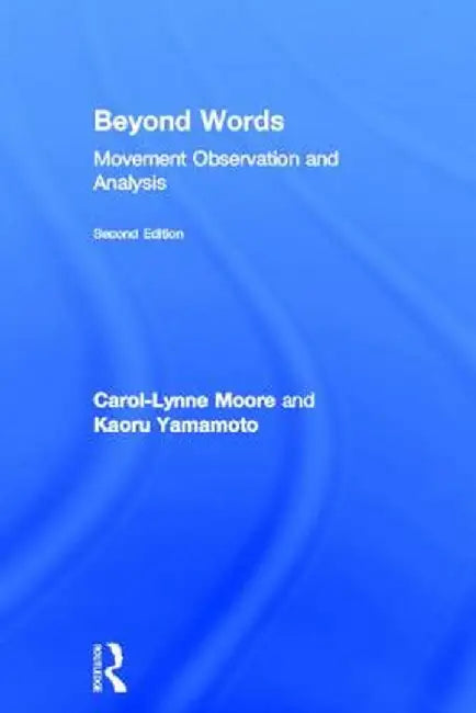 Beyond Words: Movement Observation and Analysis by Carol-Lynne Moore