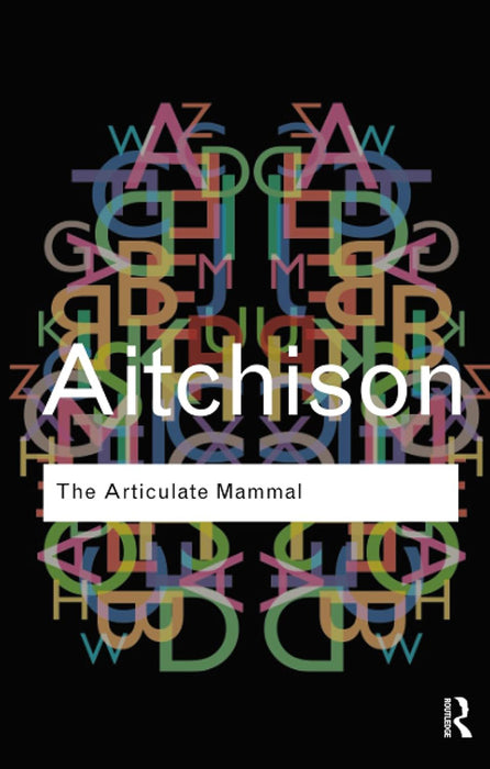 The Articulate Mammal: An Introduction to Psycholinguistics by Aitchison