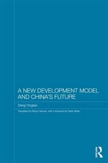 A New Development Model And China'S Future by Peter Nolan