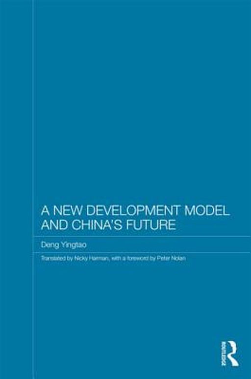A New Development Model And China'S Future by Peter Nolan