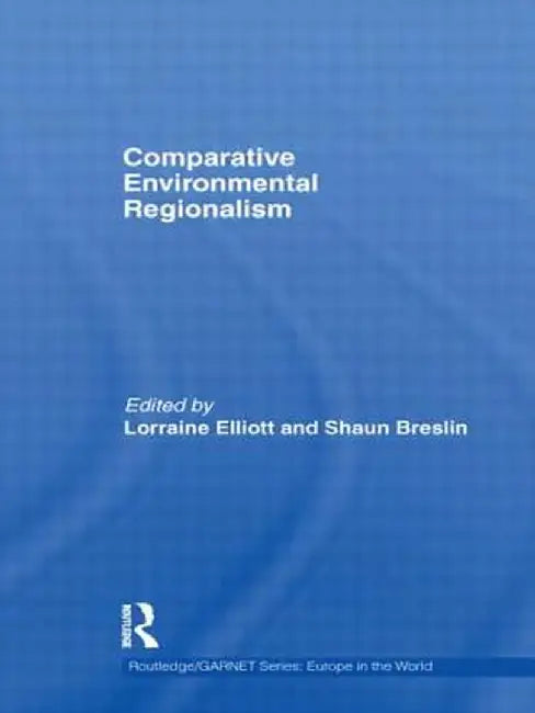 Comparative Environmental Regionalism by Lorraine Elliott, Shaun Breslin