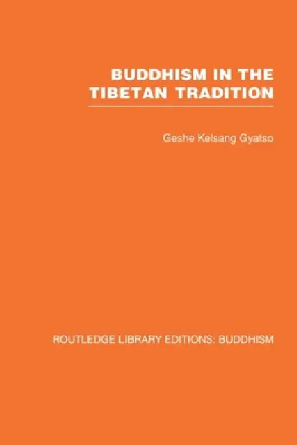 Buddhism in the Tibetan Tradition: A Guide by Geshe Kelsang Gyatso