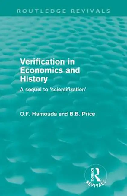 Verification in Economics and History: A sequel to 'scientifization' by Omar F. Hamouda