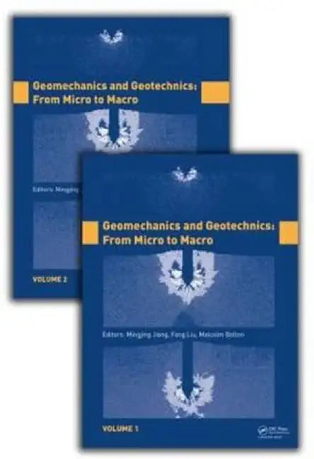 Geomechanics And Geotechnics: From Micro to Macro by Jiang, Fang Liu, Malcolm Bolton