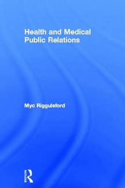 Health and Medical Public Relations by Myc Riggulsford