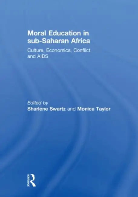 Moral Education in sub-Saharan Africa by Sharlene Swartz