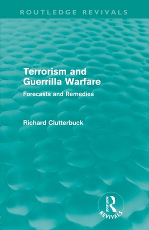 Terrorism And Guerrilla Warfare by Richard Clutterbuck