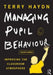 Managing Pupil Behaviour: Improving the Classroom Atmosphere by Terry Haydn