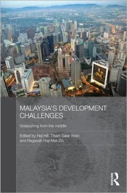 Malaysia's Development Challenges: Graduating from the Middle by Hal Hill