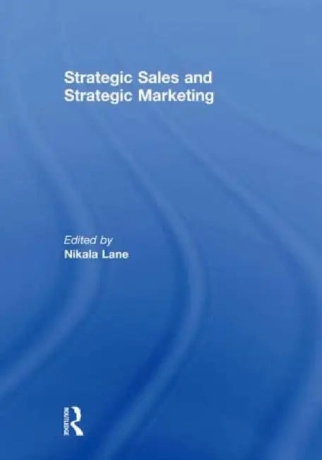Strategic Sales And Strategic Marketing by Lane