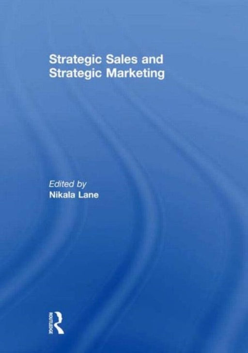 Strategic Sales And Strategic Marketing by Lane