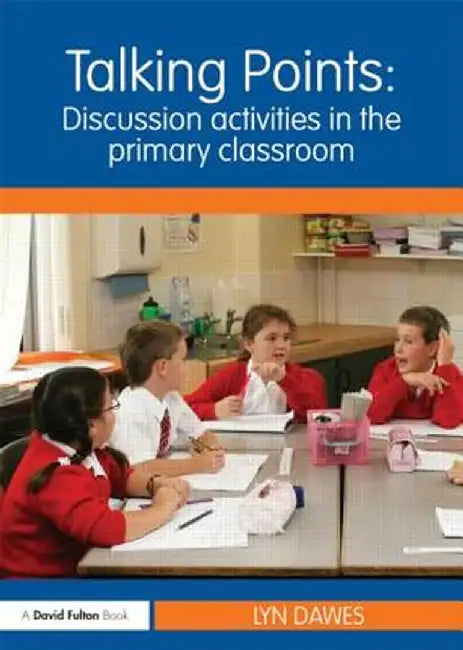Talking Points: Discussion Activities in the Primary Classroom by Lyn Dawes