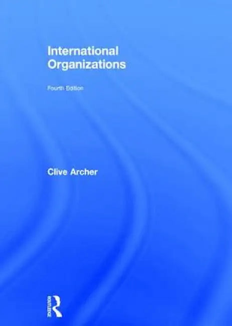 International Organizations by Clive Archer