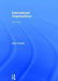 International Organizations by Clive Archer