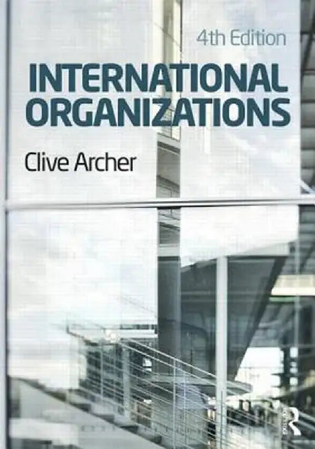 International Organizations by Clive Archer