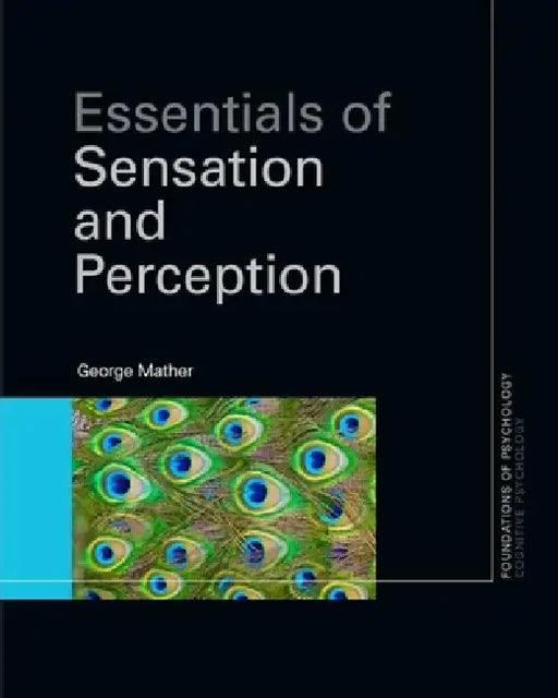 Essentials of Sensation and Perception by George Mather