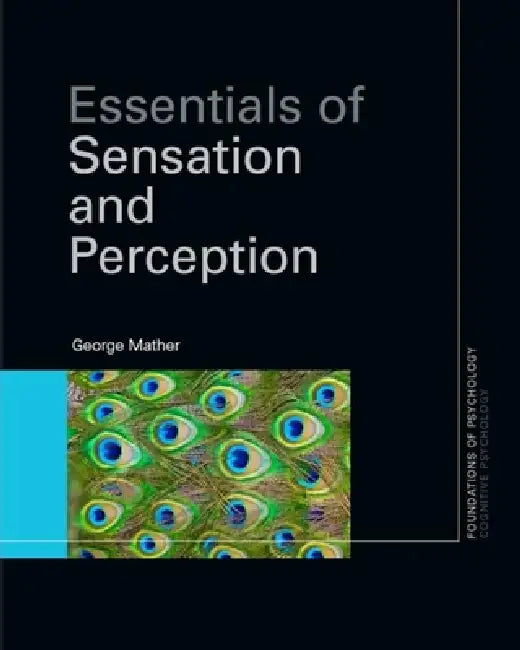 Essentials of Sensation and Perception by George Mather