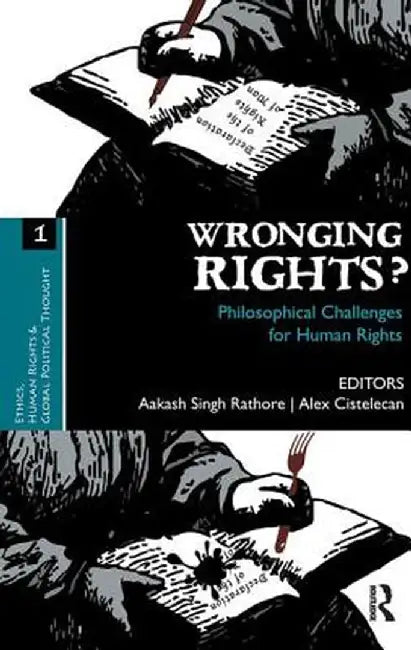 Wronging Rights?: Philosophical Challenges for Human Rights by Aakash Singh Rathore