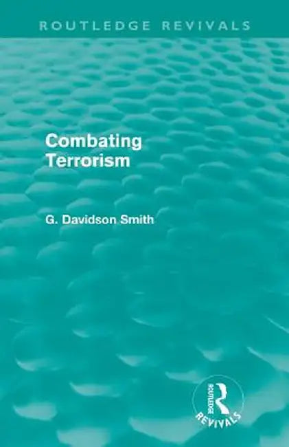 Combating Terrorism (Routledge Revivals) by G Davidson Smith